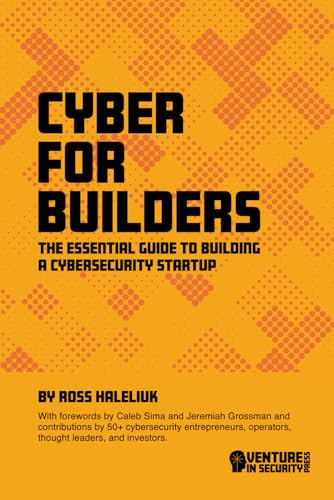 Cyber for Builders: The Essential Guide to Building a Cybersecurity