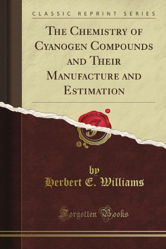 The Chemistry of Cyanogen Compounds and Their Manufacture and Estimation